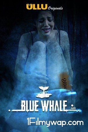 Blue Whale 2021 S01 Hindi HDRip Ullu Originals Complete Web Series