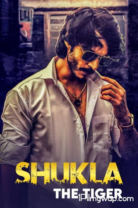 Shukla The Tiger 2021 S01 Hindi Web Series MX Original Complete